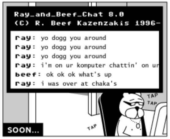 Screenshot from the webcomic Achewood showing Ray Smuckles, the cat, sending chat messages to his best friend Roast Beef using a custom chat app that Beef made called Ray_and_Beef_Chat 8.0